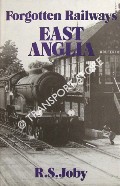 Book cover of Forgotten Railways: East Anglia by JOBY, R.S. 